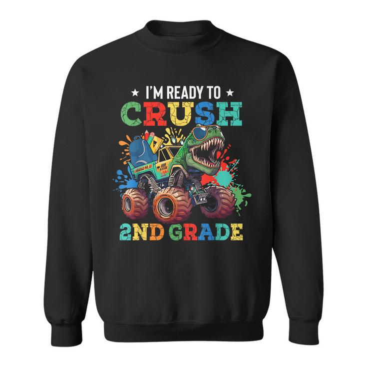 Im Ready Crush 2Nd Grade Dinosaur Truck Back To School Boys Dinosaur Funny Gifts Sweatshirt