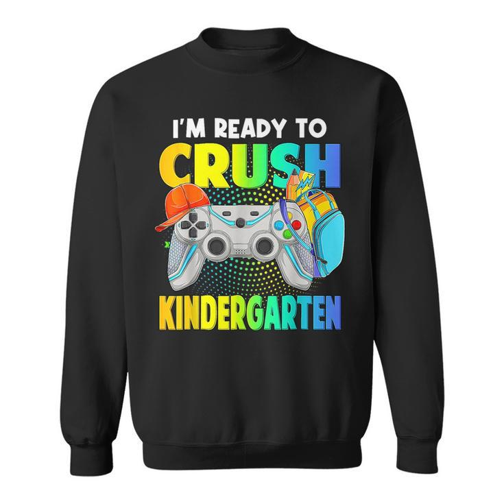 Im Ready To Crush Kindergarten Back To School Video Game  Sweatshirt