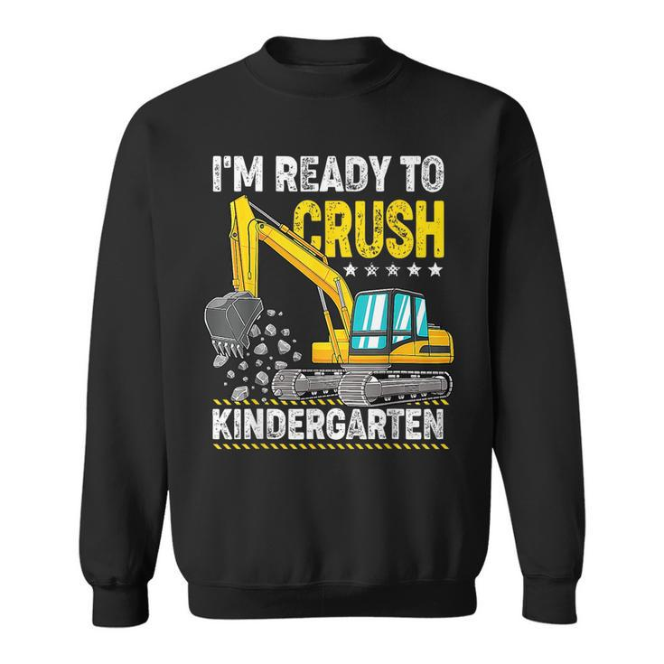Im Ready To Crush Kindergarten Construction Vehicle Boys Construction Funny Gifts Sweatshirt