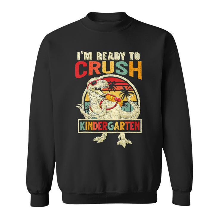Im Ready To Crush Kindergarten Dinosaur Boys  Sweatshirt