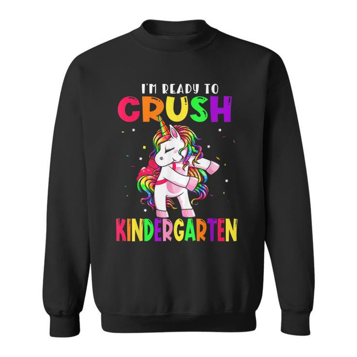 Im Ready To Crush Kindergarten Unicorn Back To School Unicorn Funny Gifts Sweatshirt
