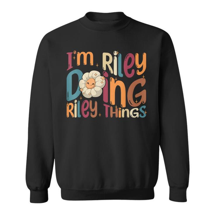 Im Riley Doing Riley Things Funny Groovy Retro Riley Sweatshirt