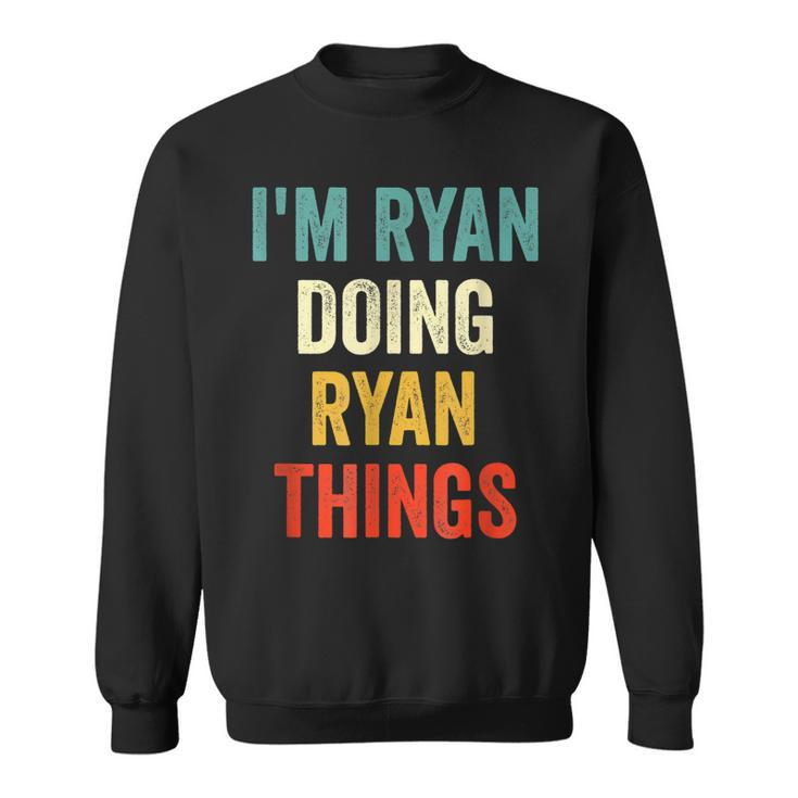 Im Ryan Doing Ryan Things Funny Vintage First Name Sweatshirt