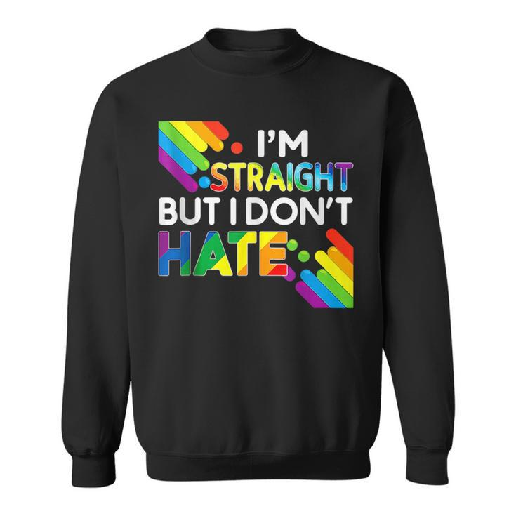 Im Straight But I Dont Hate Lgbt Pride Gay Lesbian Color  Sweatshirt