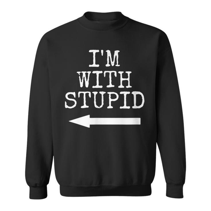 Im Stupid Im With Stupid Funny Couples Gift  Gift For Mens Sweatshirt