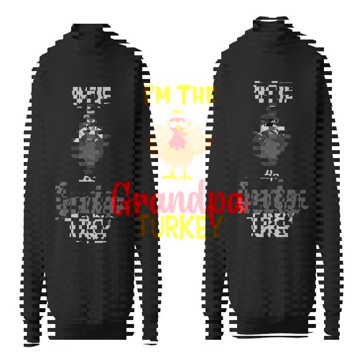 Im The Grandpa Turkey Family Matching Thanksgiving Funny Sweatshirt