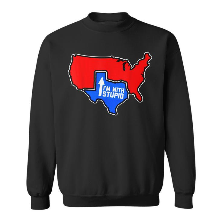 Im With Stupid Funny Texas Proud United State Map Jokes  Sweatshirt