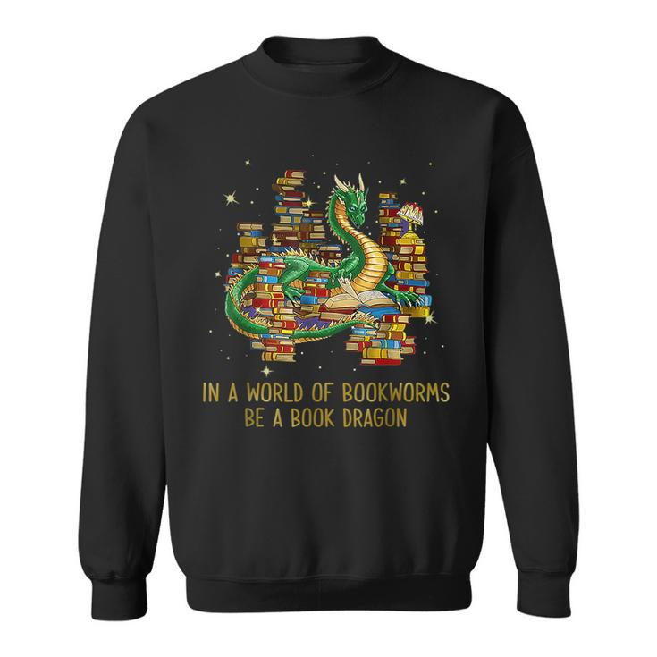 In A World Of Bookworms Be A Book Dragon Sweatshirt