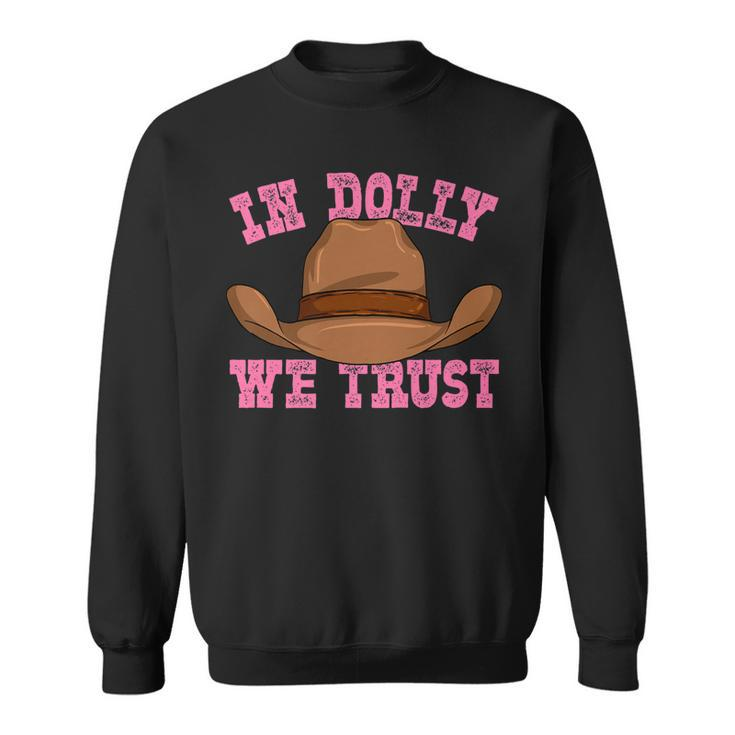 In Dolly We Trust Cowboy Cowgirl Hat In Dolly We Trust Sweatshirt