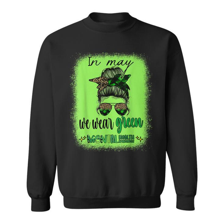 In May We Wear Green Mental Health Awareness Month Messy Bun Sweatshirt