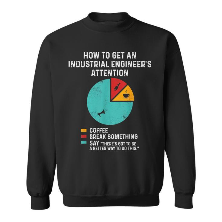 Industrial Engineer Attention Engineering Sweatshirt