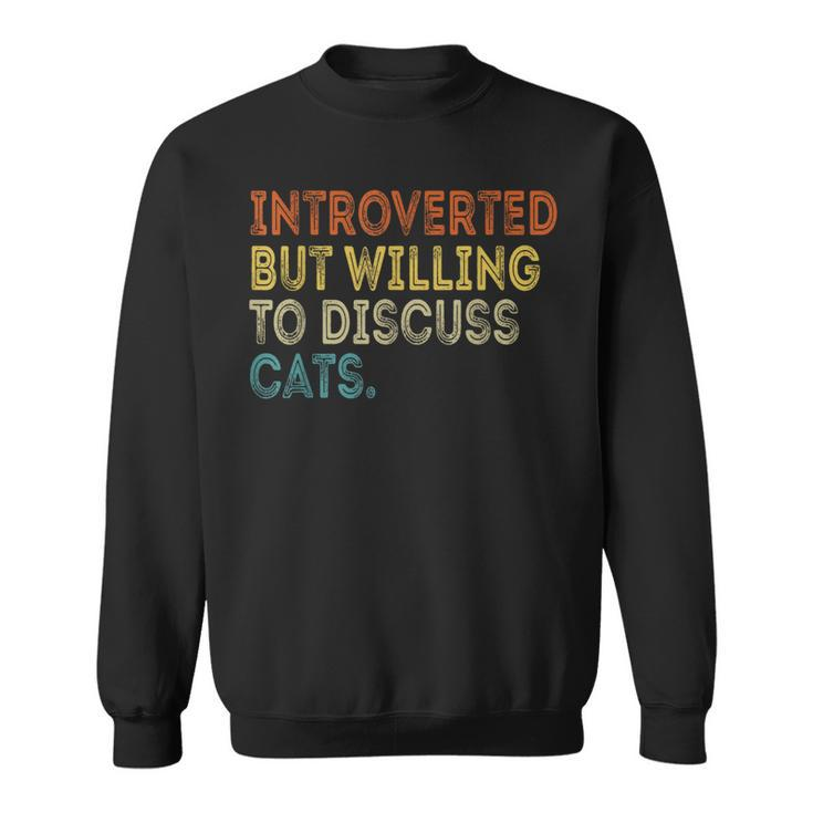 Introverted But Willing To Discuss Cats Lovers Kitten Sweatshirt