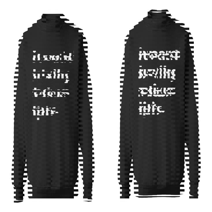 Introverted But Willing To Discuss Hiplife Sweatshirt