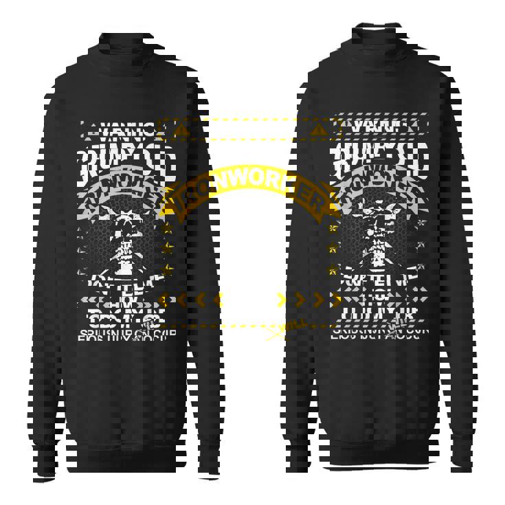 Ironworker Funny Warning Grumpy Old Ironworker Sweatshirt
