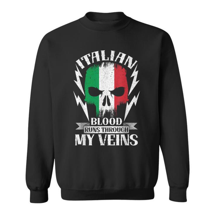 Italian Blood Runs Through My Veins Country Italy Sweatshirt