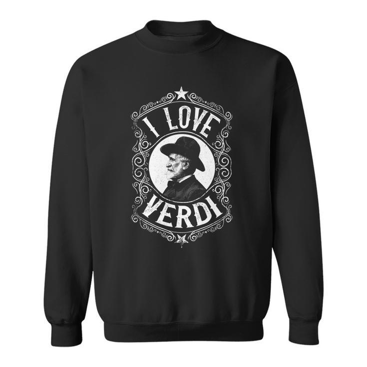 Italian Classical Music Composer - Vintage I Love Verdi   Sweatshirt