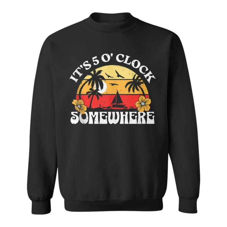 Its 5 Oclock Somewhere Summer Beach Retro Sunset Vacation  Sweatshirt