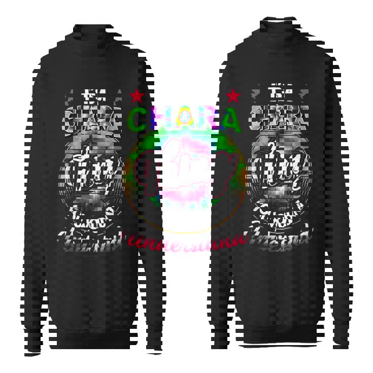 Its A Chara Thing Tie Dye Chara Name Sweatshirt