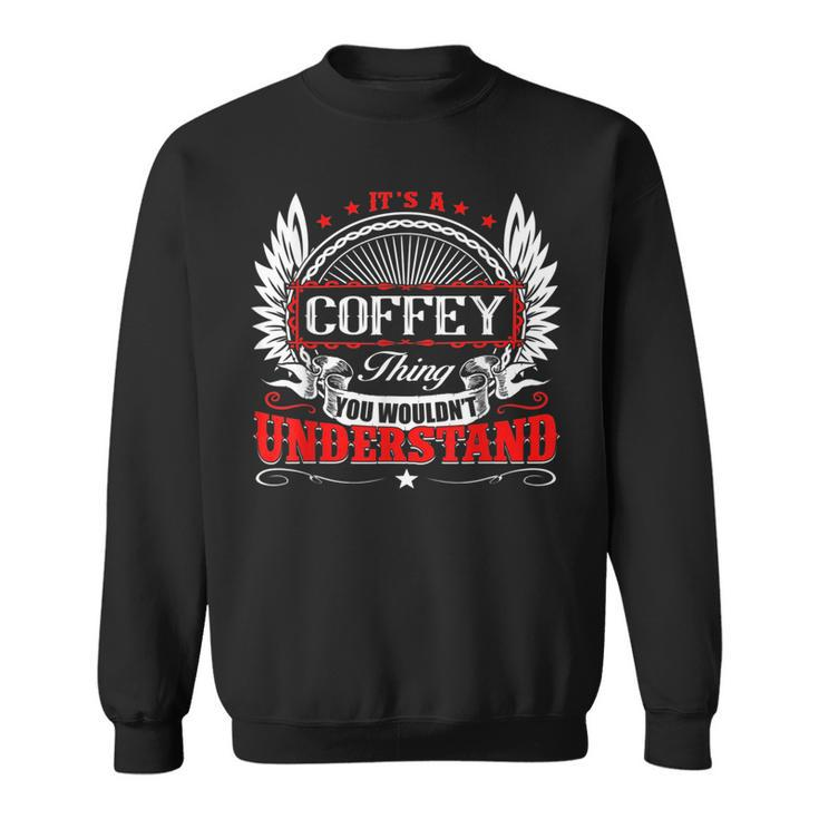 Its A Coffey Thing You Wouldnt Understand Birthday Sweatshirt