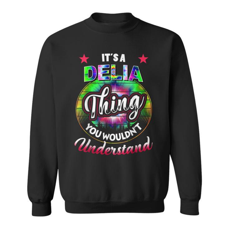 Its A Delia Thing Tie Dye Delia Name Sweatshirt
