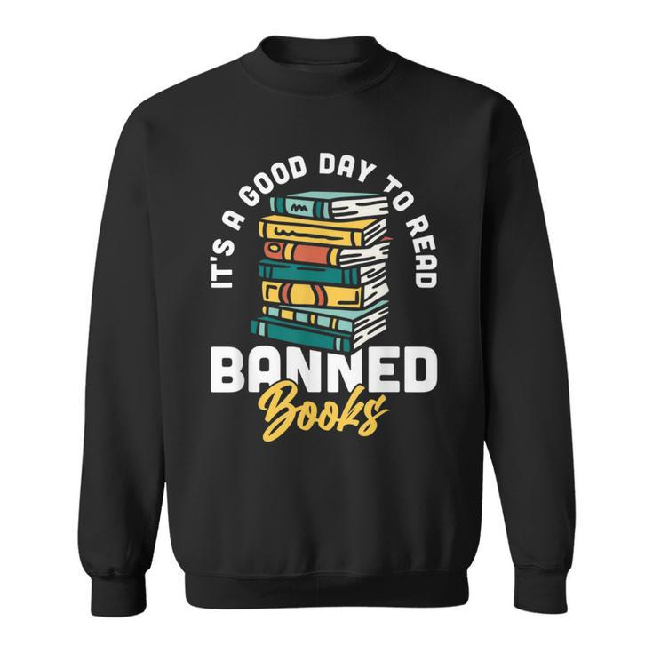 Its A Good Day To Read Banned Books Bibliophile Bookaholic Sweatshirt