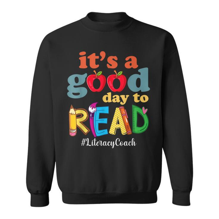 Its A Good Day To Read Book Lover Reading Literacy Coach Reading Funny Designs Funny Gifts Sweatshirt