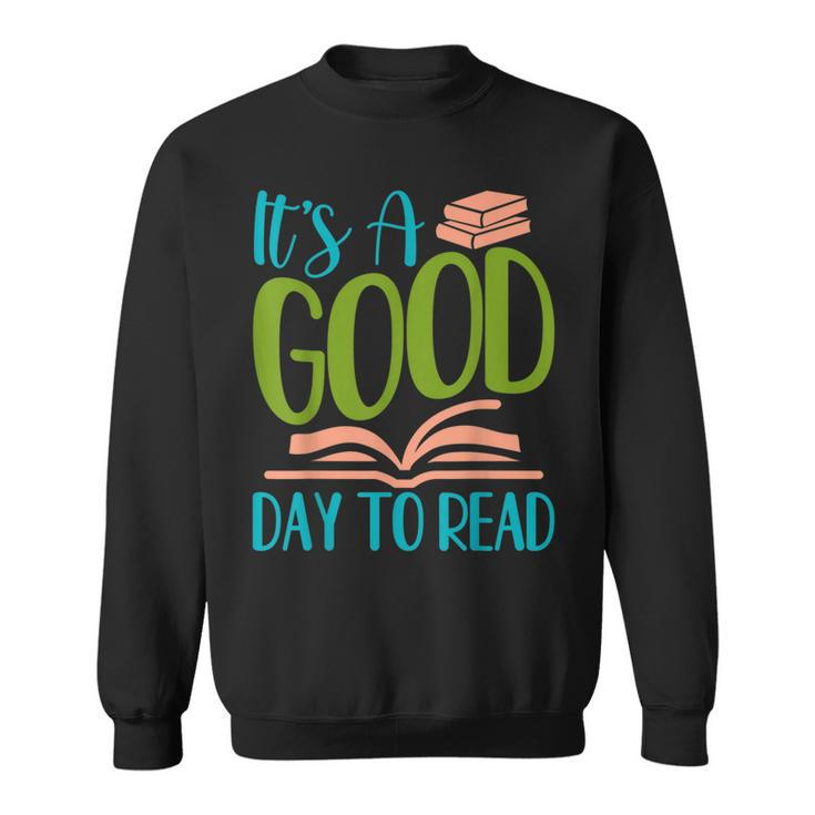 Its A Good Days To Read Reading Design Reading Funny Designs Funny Gifts Sweatshirt