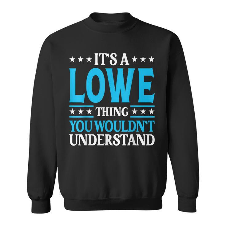 Its A Lowe Thing Surname Funny Family Last Name Lowe Sweatshirt