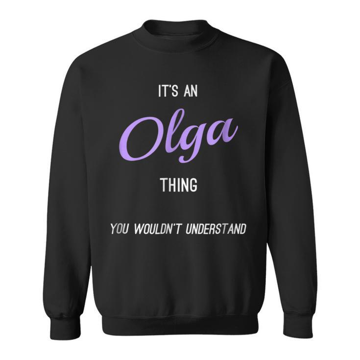 Its An Olga Thing Funny Personalized First Name Sweatshirt