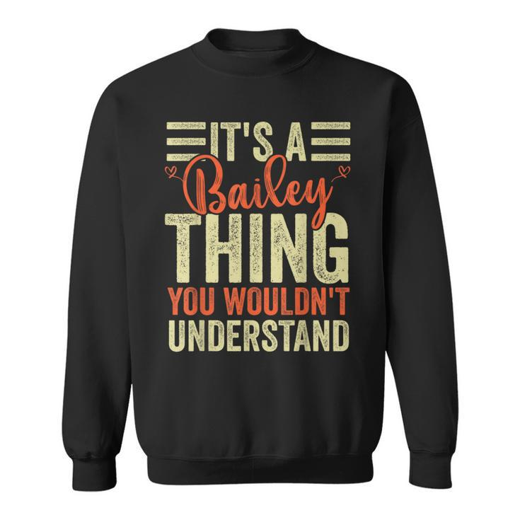 It's A Bailey Thing You Wouldn't Understand Vintage Sweatshirt