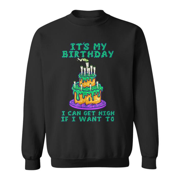 It's My Birthday Cannabis Marijuana 420 Birthday Cake Sweatshirt