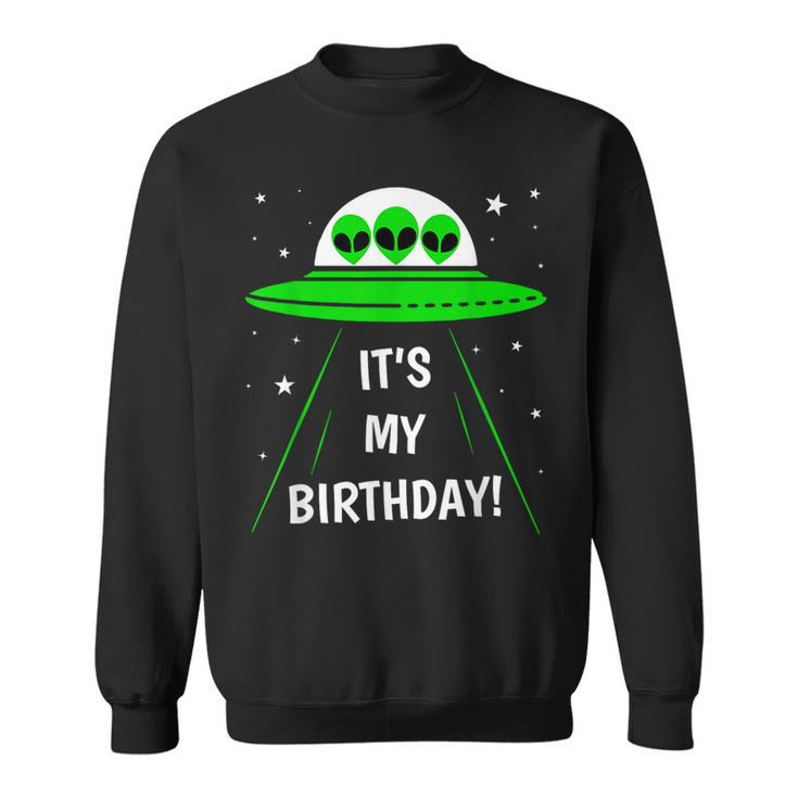 It's My Birthday Cute Alien Ufo Ship In Space Alien Sweatshirt