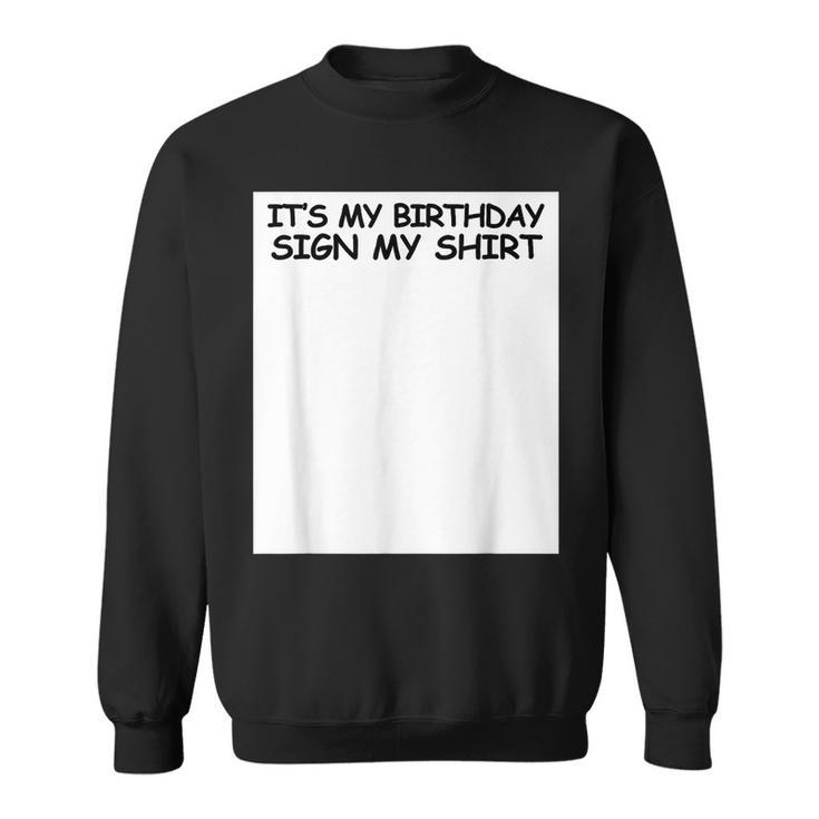 Its My Birthday Sign My  Party  Sweatshirt