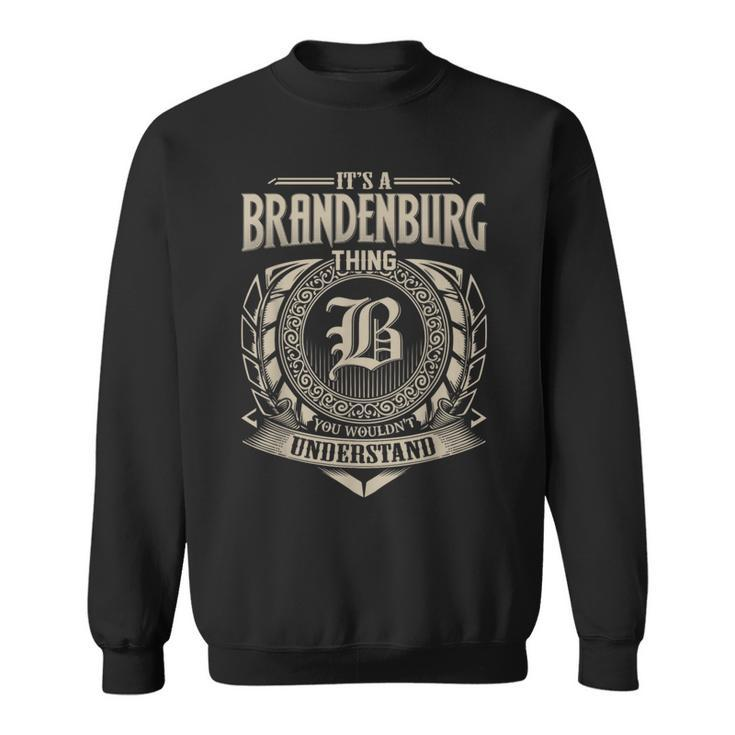 It's A Brandenburg Thing You Wouldnt Understand Name Vintage Sweatshirt