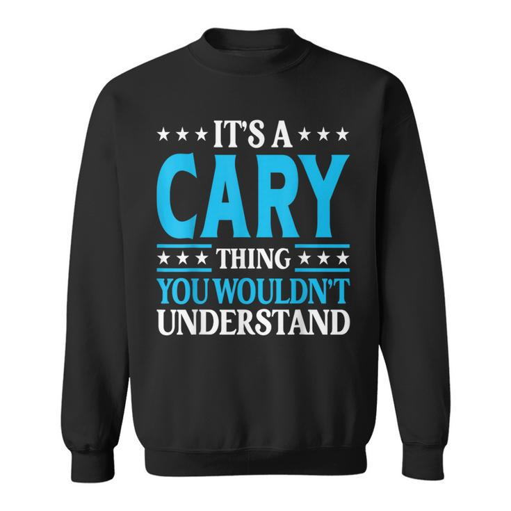 It's A Cary Thing Surname Family Last Name Cary Sweatshirt
