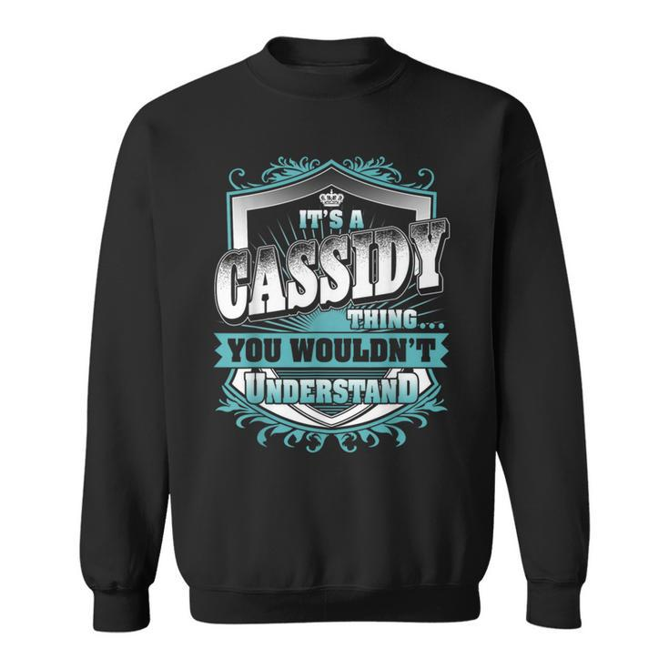 It's A Cassidy Thing You Wouldn't Understand Name Vintage Sweatshirt