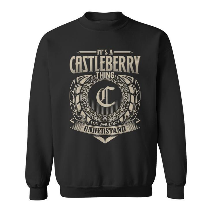 It's A Castleberry Thing You Wouldnt Understand Name Vintage Sweatshirt