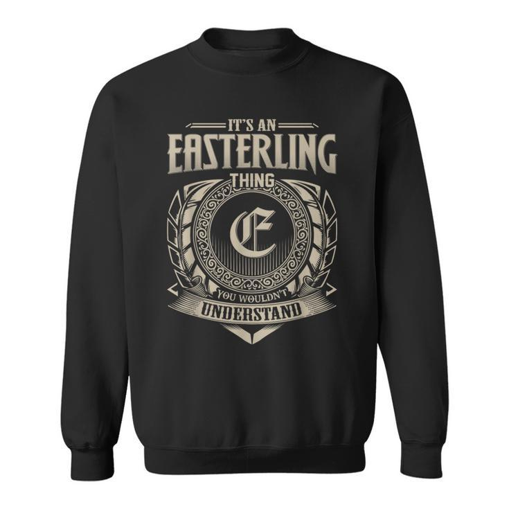 It's An Easterling Thing You Wouldnt Understand Name Vintage Sweatshirt