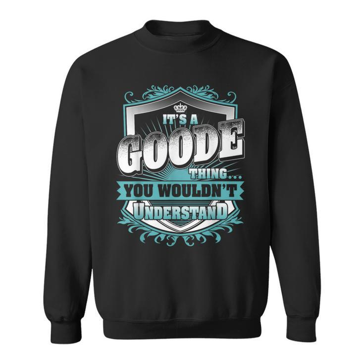 It's A Goode Thing You Wouldn't Understand Name Vintage Sweatshirt