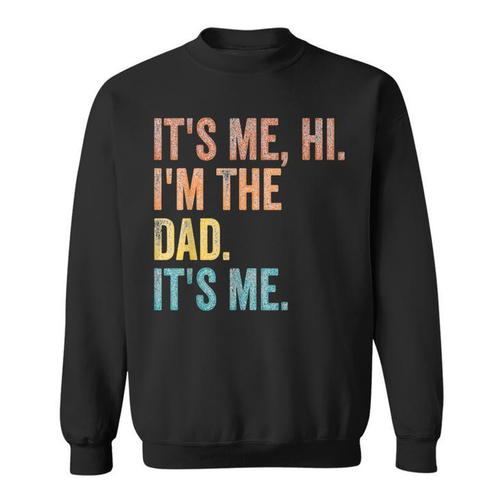 It's Me Hi I'm The Dad It's Me Vintage Sweatshirt