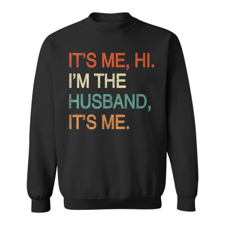 It's Me Hi I'm The Husband It's Me Sweatshirt
