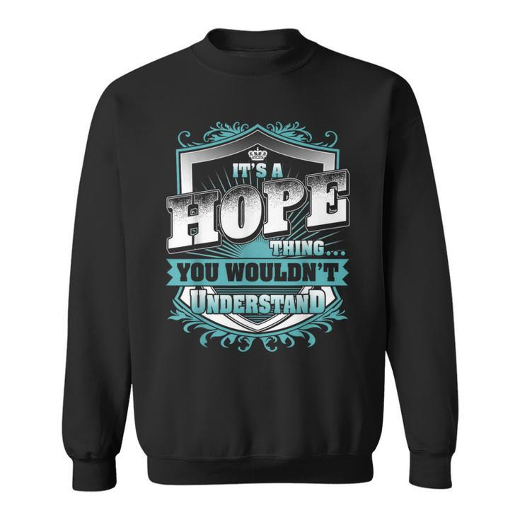 It's A Hope Thing You Wouldn't Understand Name Vintage Sweatshirt