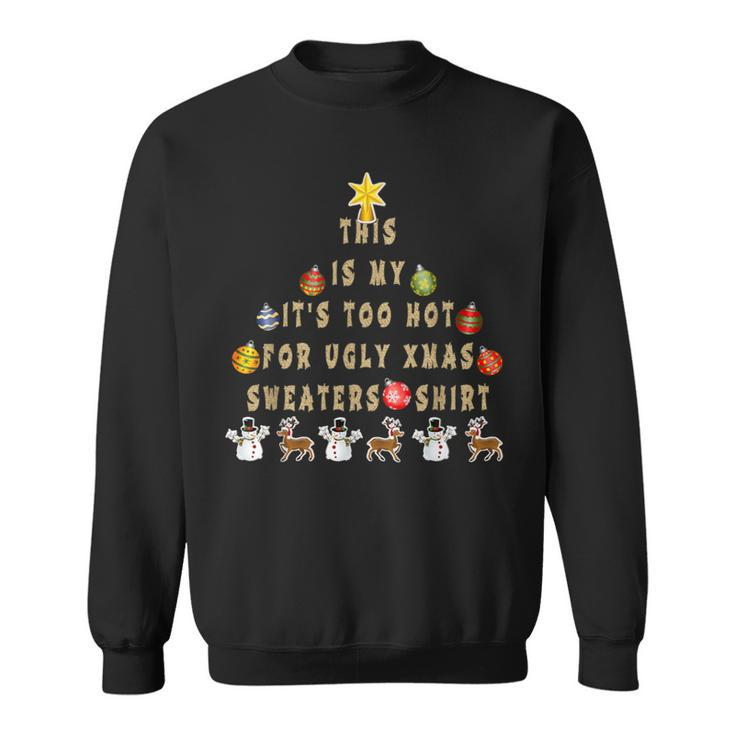 This Is My It's Too Hot For Ugly Christmas Sweaters Vintage Sweatshirt