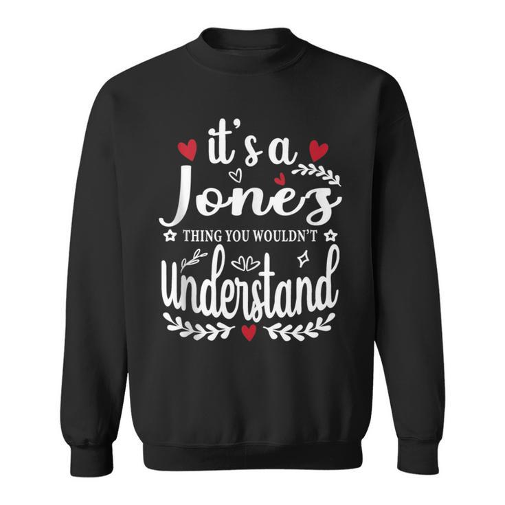 It's A Jones Thing You Wouldn't Understand Sweatshirt