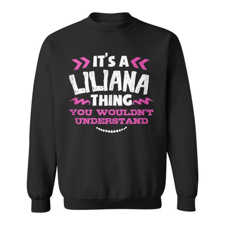 Its A Liliana Thing You Wouldn't Understand Custom Sweatshirt