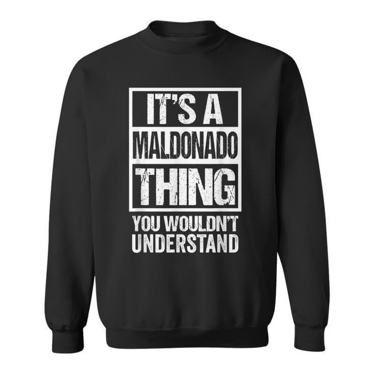 It's A Maldonado Thing You Wouldn't Understand Surname Name Sweatshirt