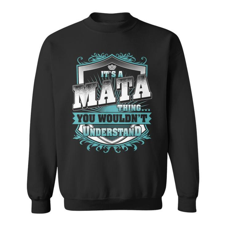 It's A Mata Thing You Wouldn't Understand Name Vintage Sweatshirt