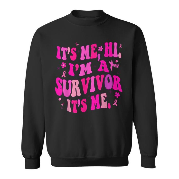 Its Me Hi Im Survivor Breast Cancer Awareness Pink Ribbon  Sweatshirt