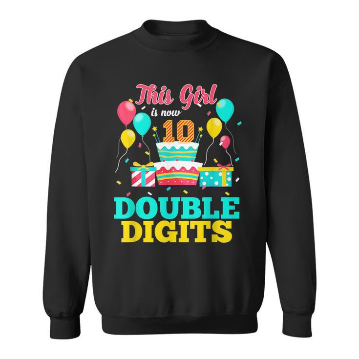 Its My 10Th Birthday This Girl Is Now 10 Years Old  Sweatshirt