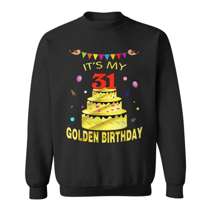 Its My 31St Golden Birthday  31 Years Old 31St Gift Sweatshirt
